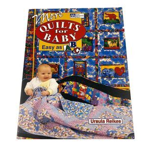 More Quilts for Baby: Easy As ABC Reikes, Ursula That Patchwork Place DIY Crafts